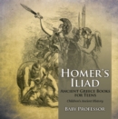 Homer's Iliad - Ancient Greece Books for Teens | Children's Ancient History - eBook