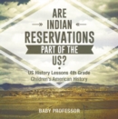 Are Indian Reservations Part of the US? US History Lessons 4th Grade | Children's American History - eBook