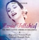 Maria Tallchief : The First Native American Ballerina - Biography of Famous People | Children's Biography Books - eBook
