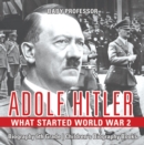 Adolf Hitler - What Started World War 2 - Biography 6th Grade | Children's Biography Books - eBook