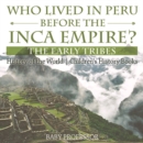 Who Lived in Peru before the Inca Empire? The Early Tribes - History of the World | Children's History Books - eBook