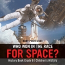 Who Won in the Race for Space? History Book Grade 6 | Children's History - eBook