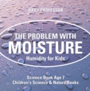 The Problem with Moisture - Humidity for Kids - Science Book Age 7 | Children's Science & Nature Books - eBook
