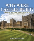 Why Were Castles Built? Ancient History Books for Kids | Children's Ancient History - eBook