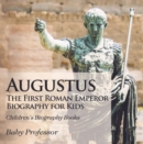 Augustus: The First Roman Emperor - Biography for Kids | Children's Biography Books - eBook