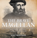 The Brave Magellan: The First Man to Circumnavigate the World - Biography 3rd Grade | Children's Biography Books - eBook