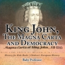 King John, The Magna Carta and Democracy - History for Kids Books | Chidren's European History - eBook