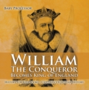 William The Conqueror Becomes King of England - History for Kids Books | Chidren's European History - eBook