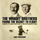 The Wright Brothers Found The Secret To Flight - Biography of Famous People Grade 3 | Children's Biography Books - eBook