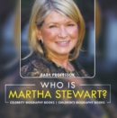 Who Is Martha Stewart? Celebrity Biography Books | Children's Biography Books - eBook
