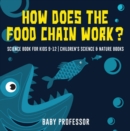 How Does the Food Chain Work? - Science Book for Kids 9-12 | Children's Science & Nature Books - eBook