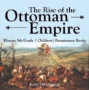The Rise of the Ottoman Empire - History 5th Grade | Children's Renaissance Books - eBook