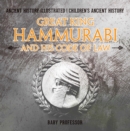 Great King Hammurabi and His Code of Law - Ancient History Illustrated | Children's Ancient History - eBook