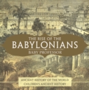 The Rise of the Babylonians - Ancient History of the World | Children's Ancient History - eBook