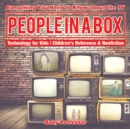 People in a Box: Everything You Need to Know about the TV - Technology for Kids | Children's Reference & Nonfiction - eBook