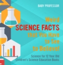 Weird Science Facts that You Have to See to Believe! Science for 12 Year Old | Children's Science Education Books - eBook