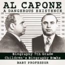 Al Capone: Dangerous Existence - Biography 7th Grade | Children's Biography Books - eBook