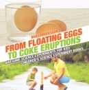 From Floating Eggs to Coke Eruptions - Awesome Science Experiments for Kids | Children's Science Experiment Books - eBook