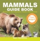Mammals Guide Book - From A to F | Mammals for Kids Encyclopedia | Children's Mammal Books - eBook