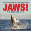 JAWS! - The Biggest Bite! | Sharks for Kids (Fun Facts & Trivia) | Children's Marine Life Books - eBook