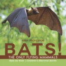 BATS! The Only Flying Mammals | Bats for Kids  | Children's Mammal Books - eBook