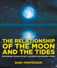 The Relationship of the Moon and the Tides - Environment Books for Kids | Children's Environment Books - eBook