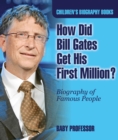 How Did Bill Gates Get His First Million? Biography of Famous People | Children's Biography Books - eBook