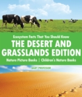 Ecosystem Facts That You Should Know - The Desert and Grasslands Edition - Nature Picture Books | Children's Nature Books - eBook