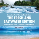 Ecosystem Facts That You Should Know - The Fresh and Saltwater Edition - Nature Picture Books | Children's Nature Books - eBook