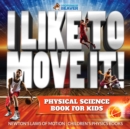 I Like To Move It! Physical Science Book for Kids - Newton's Laws of Motion | Children's Physics Book - eBook