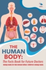 The Human Body: The Facts Book for Future Doctors - Biology Books for Kids Revised Edition | Children's Biology Books - eBook