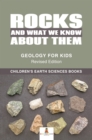 Rocks and What We Know About Them - Geology for Kids Revised Edition | Children's Earth Sciences Books - eBook