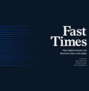 Fast Times : How Digital Winners Set Direction, Learn, and Adapt - Book
