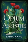 Opium and Absinthe : A Novel - Book