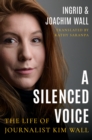 A Silenced Voice : The Life of Journalist Kim Wall - Book