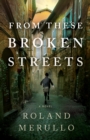 From These Broken Streets : A Novel - Book