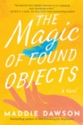 The Magic of Found Objects : A Novel - Book