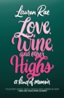 Love, Wine, and Other Highs : A Kind Of Memoir - Book