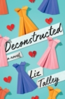 Deconstructed : A Novel - Book
