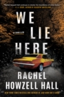 We Lie Here : A Thriller - Book