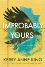 Improbably Yours : A Novel - Book