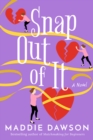 Snap Out of It : A Novel - Book
