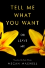 Tell Me What You Want-Or Leave Me - Book