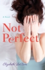 Not Perfect : A Novel - Book