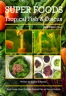 Super Foods Tropical Fish and Discus : High Protein Super Foods For Tropical Fish and Discus Cichlids - eBook