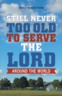 Still Never Too Old to Serve the Lord : Around the World - eBook