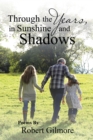 Through the Years, in Sunshine and Shadows - eBook