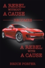 A Rebel Without a Cause Becomes a Rebel with a Cause - eBook