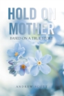 Hold on Mother : Based on a True Story - eBook