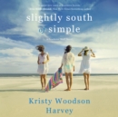 Slightly South of Simple - eAudiobook